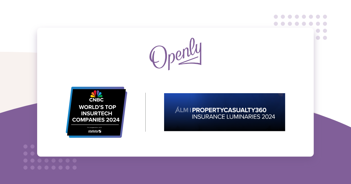 Openly Named in CNBC World's Top 150 Insurtech Companies, PropertyCasualty360's Insurance Luminaries Awards